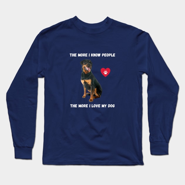 The More I Know People, The More I Love My Rottie Long Sleeve T-Shirt by BestWildArt